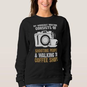 Shooting People & Walking To Coffee Take Photo Sweatshirt