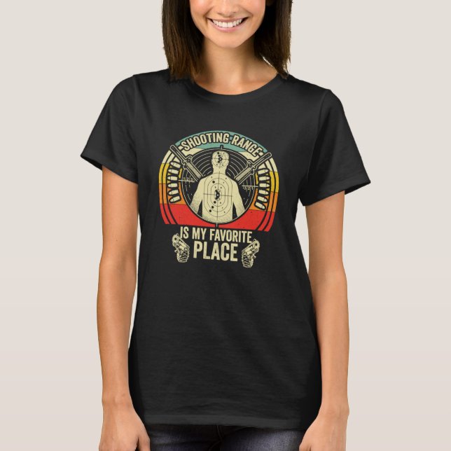 Shooting Range is my favourite place gun range ret T-Shirt (Front)