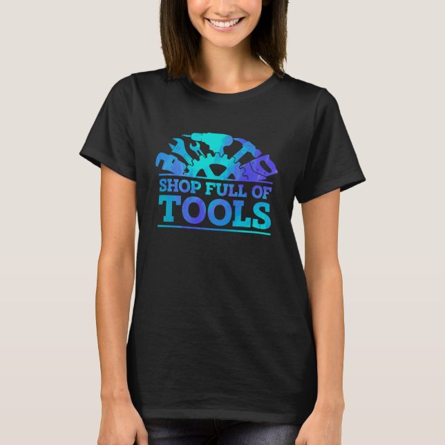 Shop Full Of Tools Car Mechanic Vehicle Technician T-Shirt (Front)