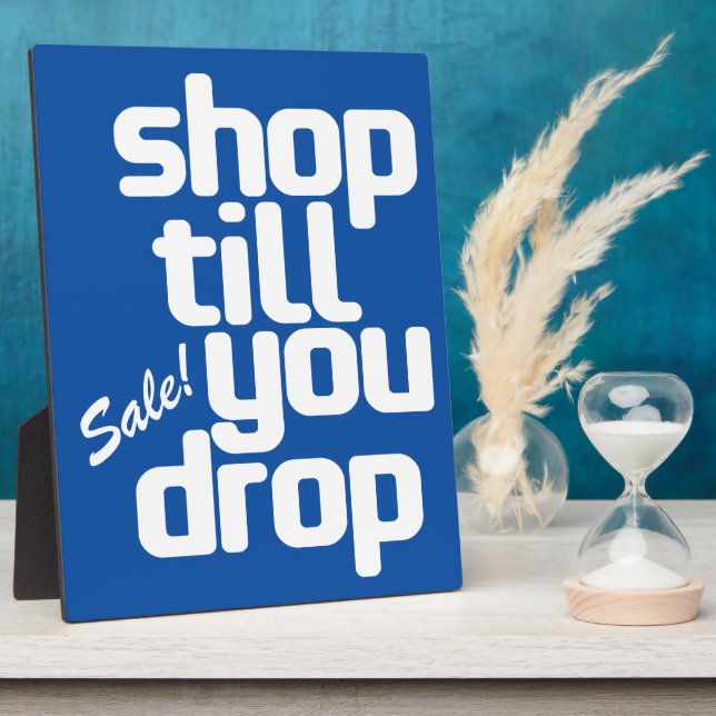 Shop Till You Drop Plaque (Side)