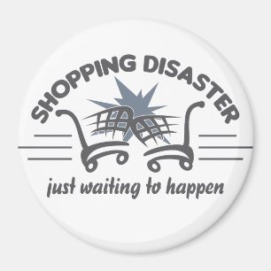 Shopping Disaster magnet