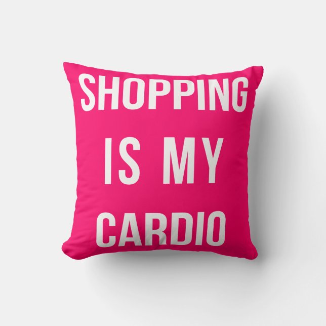Shopping Is My Cardio on Hot Pink Cushion (Front)