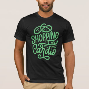 Shopping is my cardio T-Shirt
