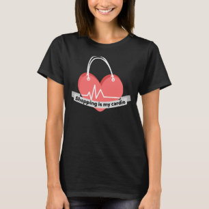 Shopping is my Cardio T-Shirt