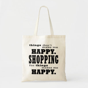 Shopping Makes Me Happy Funny Shopaholic Quote Tote Bag