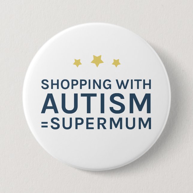 Shopping With Autism Supermum Round Badge (Front)