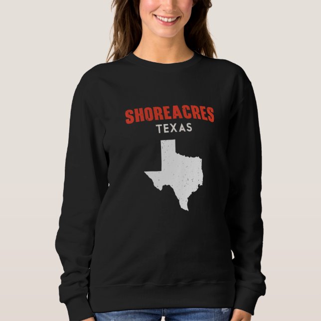 Shoreacres Texas USA State America Travel Texas Sweatshirt (Front)