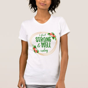 short affirmations about strength and wellness T-Shirt