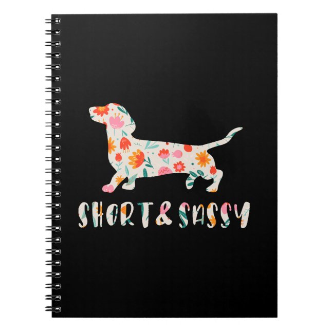 Short and Sassy Dachshund floral dog Notebook (Front)