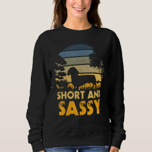 Short And Sassy Dachshund Weiner Dog Sweatshirt