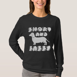 Short And Sassy Funny Dachshund Owner T-Shirt