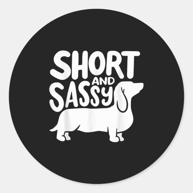 Short And Sy Funny Daschund Dog Lover Quote  Classic Round Sticker (Front)
