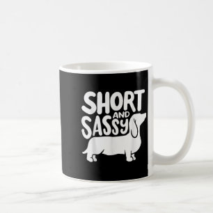 Short And Sy Funny Daschund Dog Lover Quote  Coffee Mug