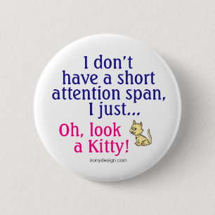 Short Attention Span Kitty Humour 6 Cm Round Badge