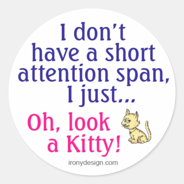 Short Attention Span Kitty Humour Classic Round Sticker (Front)