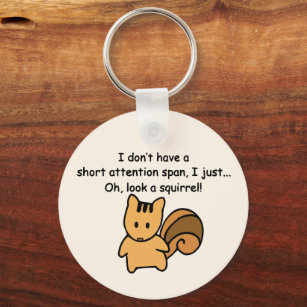 Short Attention Span Squirrel Funny Key Ring
