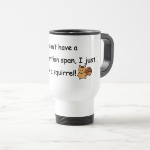 Short Attention Span Squirrel Humour Travel Mug
