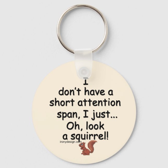 Short Attention Span Squirrel Saying Key Ring (Front)
