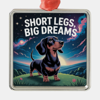 Short Legs, Big Dreams Metal Ornament