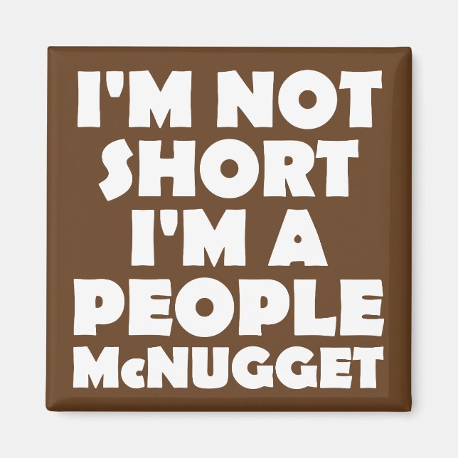 Short People Nugget Funny Fridge Nugget Magnet (Front)