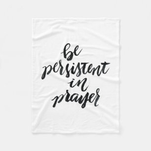 Short Quotes: Be Persistent In Prayer Fleece Blanket