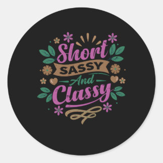 Short Sassy And Classy Angry Friend Classic Round Sticker