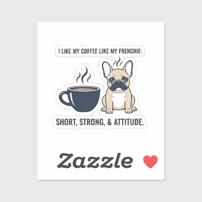 Short Strong Attitude French Bulldog Coffee Funny  (Sheet)