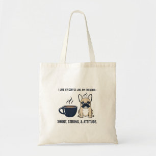 Short Strong Attitude French Bulldog Coffee Funny Tote Bag