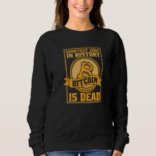 Shortest Joke In History Bitcoin Is Dead Blockchai Sweatshirt