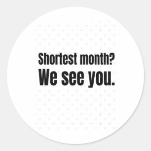 Shortest Month We See You! – Black History Every D Classic Round Sticker