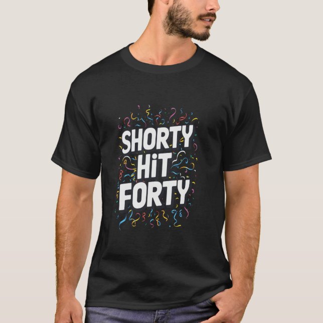 Shorty Hit Forty T-Shirt (Front)