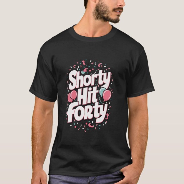 Shorty Hit Forty T-Shirt (Front)