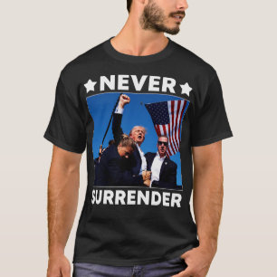 Shot Assassination Attempt Never Surrender T-Shirt
