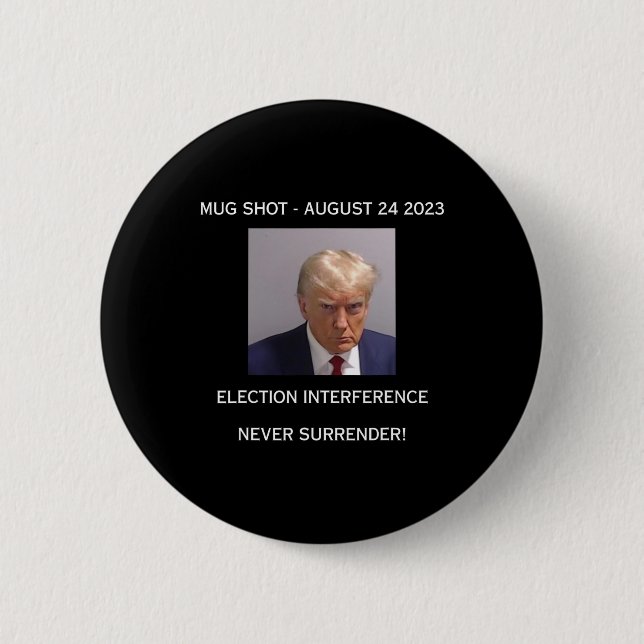 Shot Election Interference Never Surrender!  6 Cm Round Badge (Front)