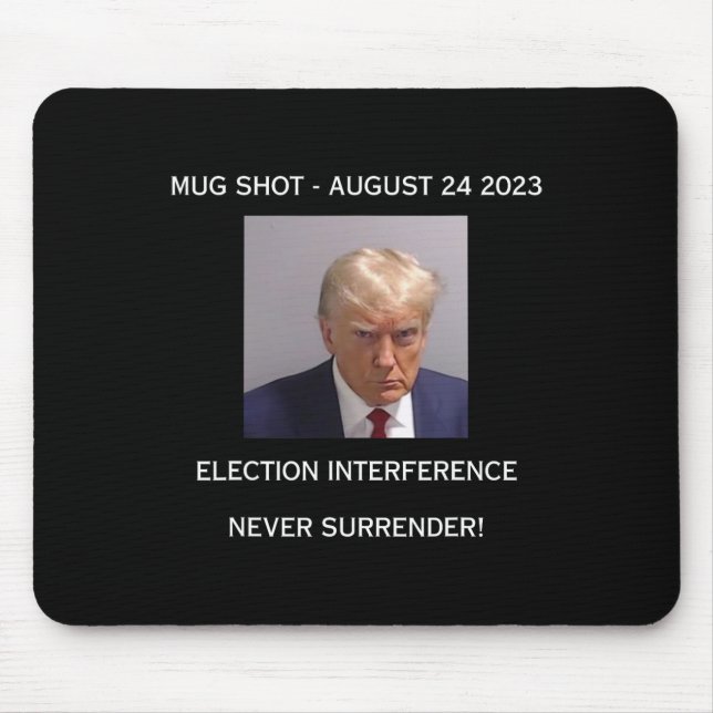 Shot Election Interference Never Surrender!  Mouse Pad (Front)