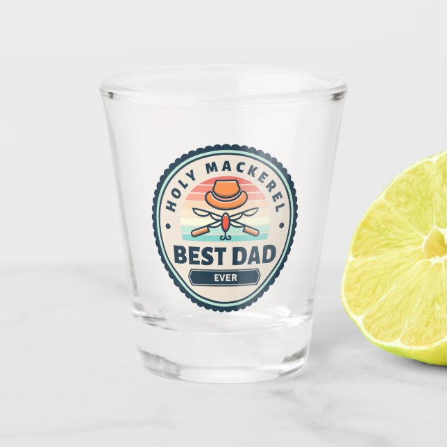 Shot Glass - Holy Mackerel! Best Dad Ever (Front)