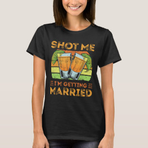 Shot Me I'm Getting Married1 T-Shirt