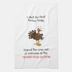 Shot My First Turkey Today Tea Towel