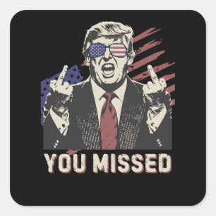 Shot Pro Trump President 2024 You Missed Square Sticker