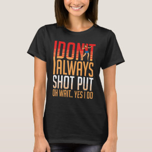 Shot Put Throwing Track And Field Ball Thrower Tra T-Shirt