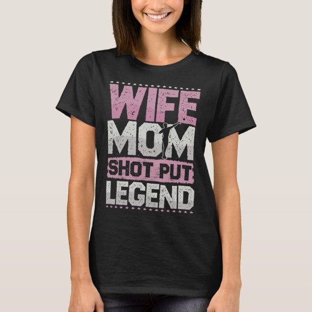 Shot Put Wife Mom Bullet Punch Legend Bullet Shots T-Shirt (Front)