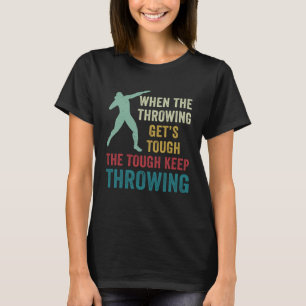 Shot Putt Athlete Shot Putter Keep Throwing T-Shirt