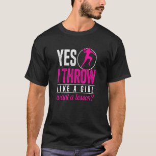 Shot Putter Yes I Throw Like A Girl Want A Lesson T-Shirt