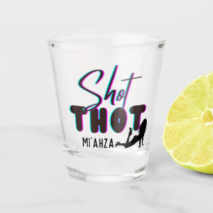 Shot Thot   Funny   Cheeky  Shot Glass