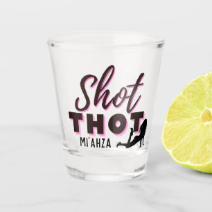 Shot Thot   Funny   Cheeky  Shot Glass
