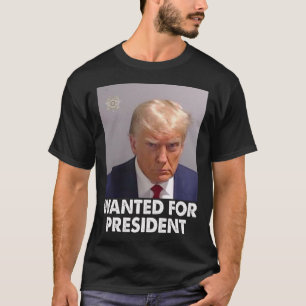 Shot Trump Funny Wanted For President 2024 T-Shirt