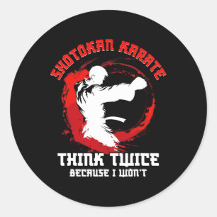 Shotokan Karate Practicioner Think Twice Shotokan Classic Round Sticker