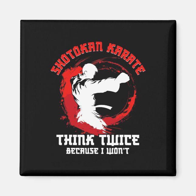 Shotokan Karate Practicioner Think Twice Shotokan  Magnet (Front)