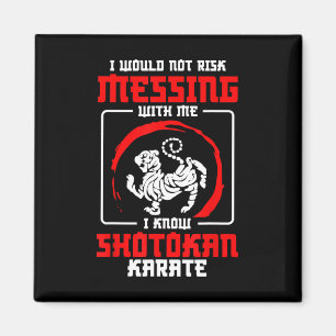 Shotokan Practicioner Don’t Risk Messing Shotokan Magnet
