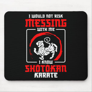 Shotokan Practicioner Don’t Risk Messing Shotokan Mouse Pad